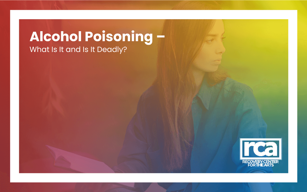 Alcohol Poisoning – What Is It and Is It Deadly?
