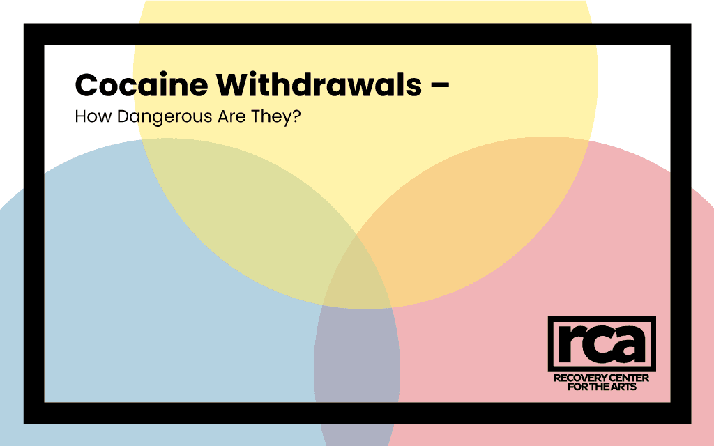 Cocaine Withdrawals – How Dangerous Are They?